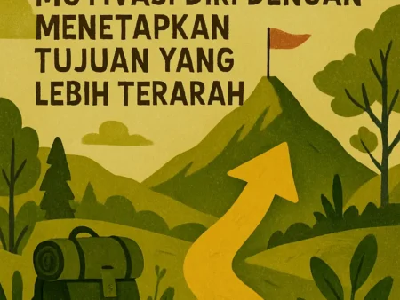 Membangun Motivasi Diri dengan Menetapkan Tujuan yang Lebih Terarah